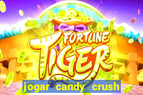 jogar candy crush e ganhar dinheiro