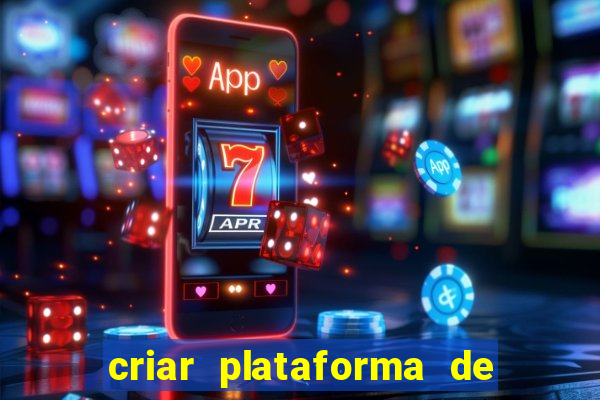 criar plataforma de jogos tigrinho