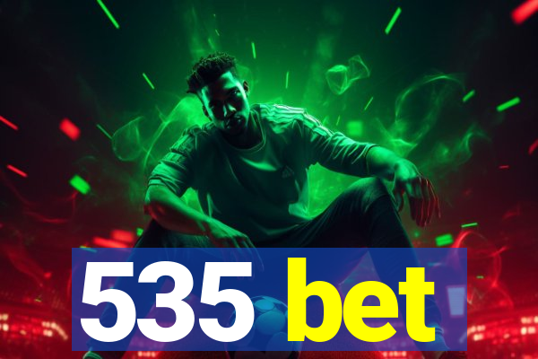 535 bet