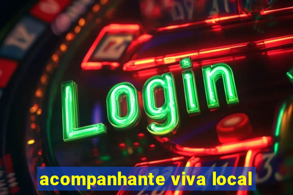 acompanhante viva local