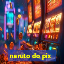 naruto do pix