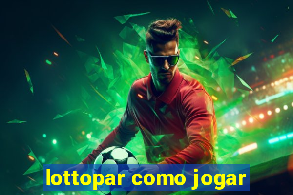 lottopar como jogar