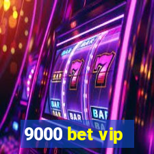 9000 bet vip