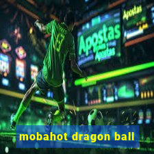 mobahot dragon ball