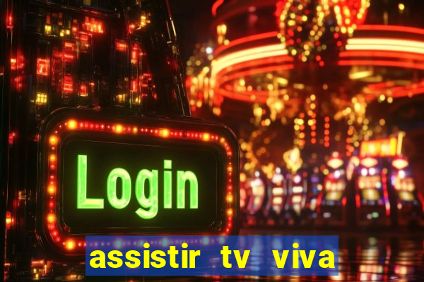 assistir tv viva online grátis