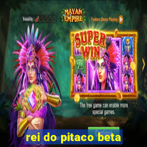 rei do pitaco beta