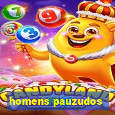 homens pauzudos