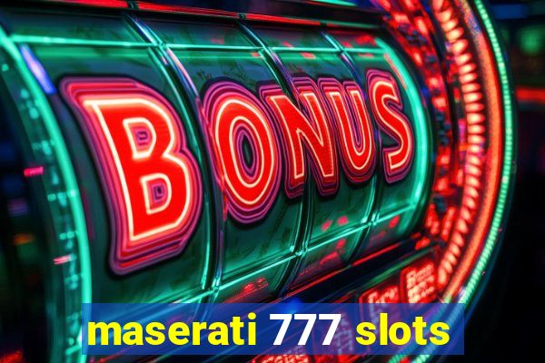 maserati 777 slots