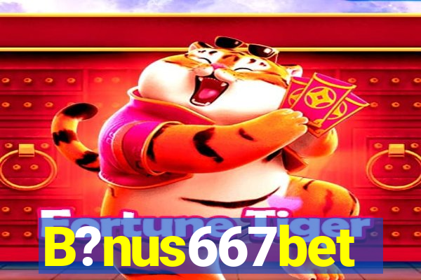 B?nus667bet