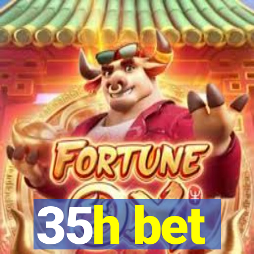 35h bet