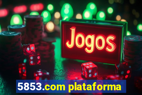 5853.com plataforma