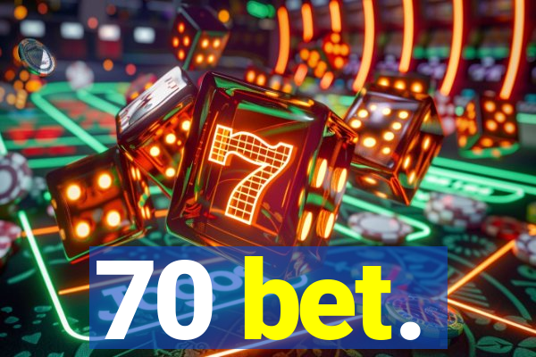 70 bet.