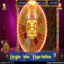 jogo do tigrinho gratis sem deposito