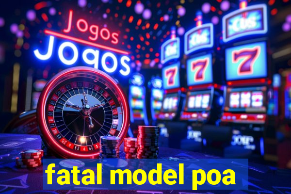 fatal model poa