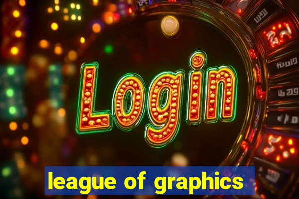 league of graphics