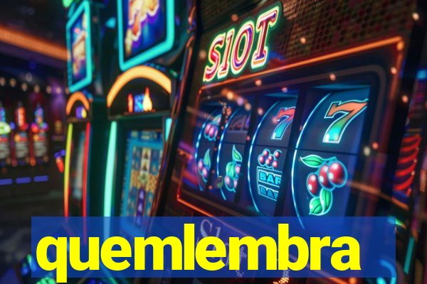 quemlembra