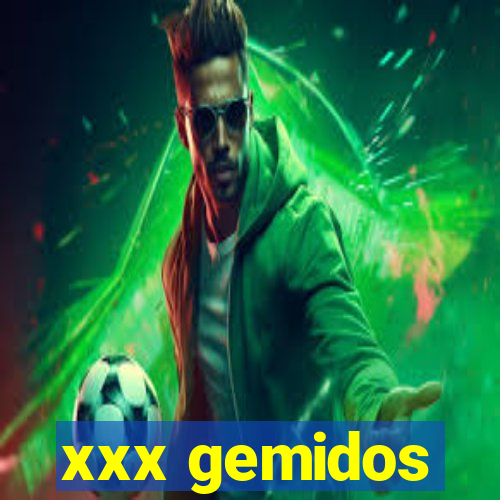 xxx gemidos