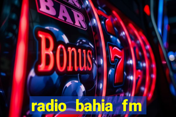 radio bahia fm 88.7 ao vivo ouvir