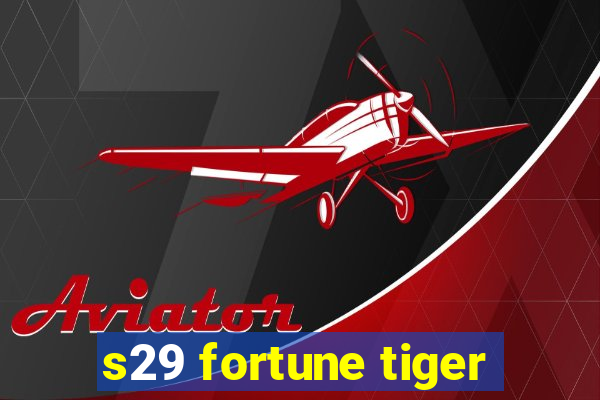 s29 fortune tiger