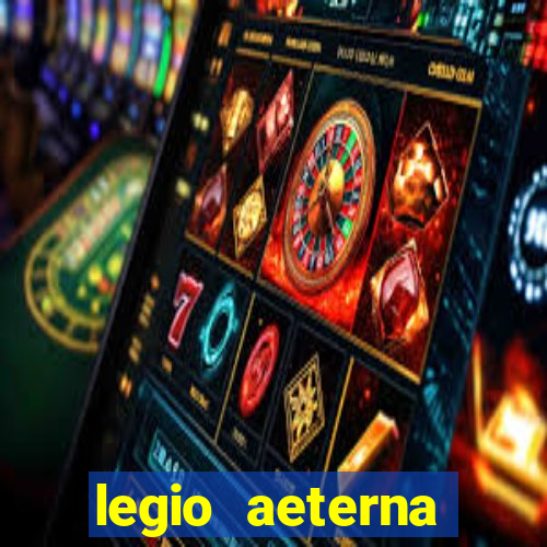 legio aeterna victrix letra