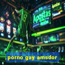 porno gay amsdor