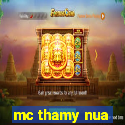 mc thamy nua