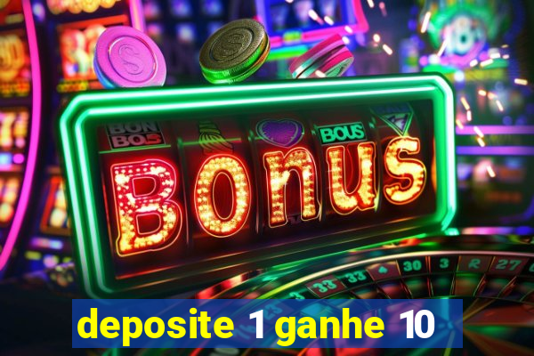 deposite 1 ganhe 10