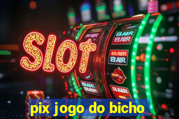 pix jogo do bicho