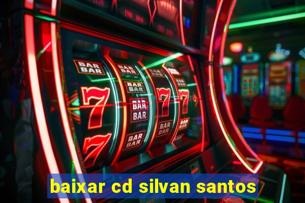 baixar cd silvan santos