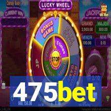 475bet