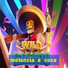 melancia e coca cola faz mal