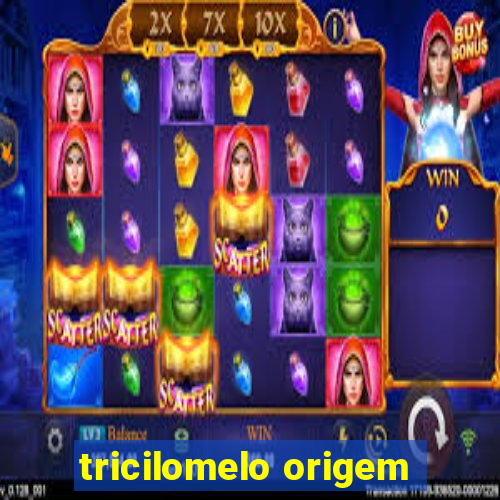 tricilomelo origem