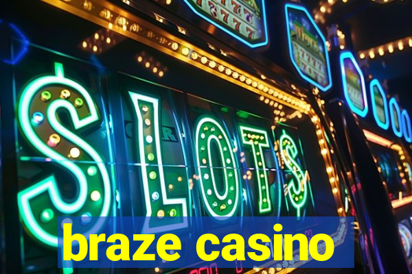 braze casino