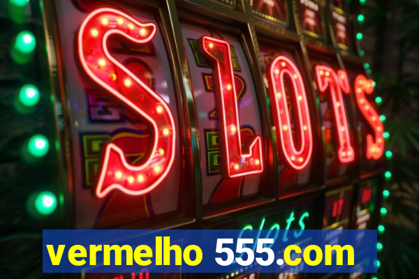 vermelho 555.com