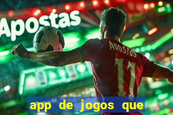 app de jogos que ganha dinheiro de verdade