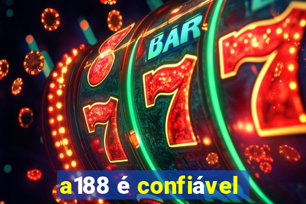 a188 é confiável