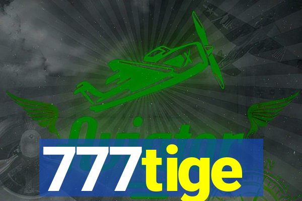 777tige