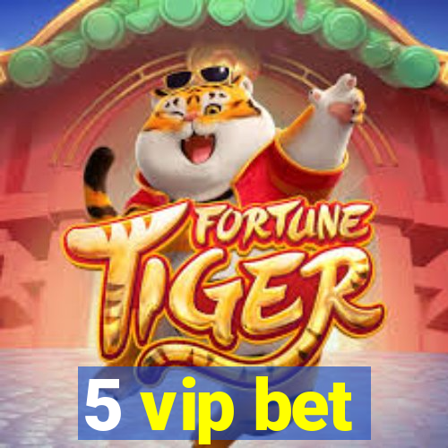 5 vip bet