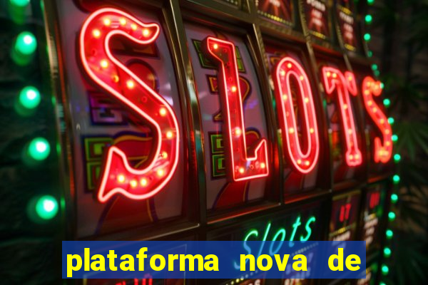 plataforma nova de jogo pagando