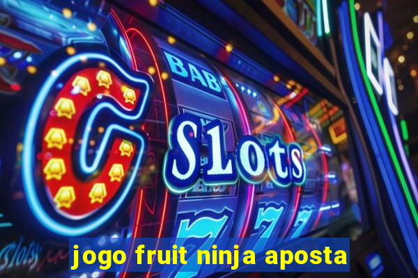 jogo fruit ninja aposta