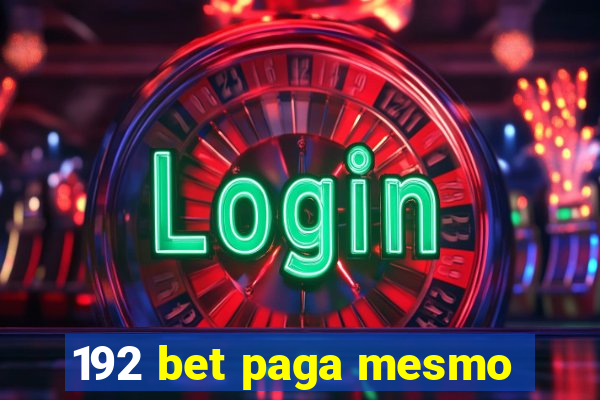 192 bet paga mesmo