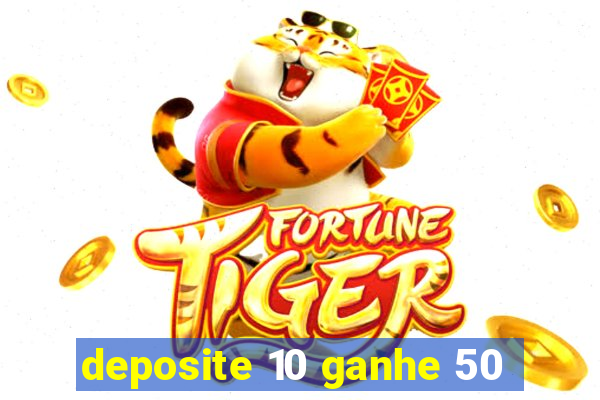 deposite 10 ganhe 50