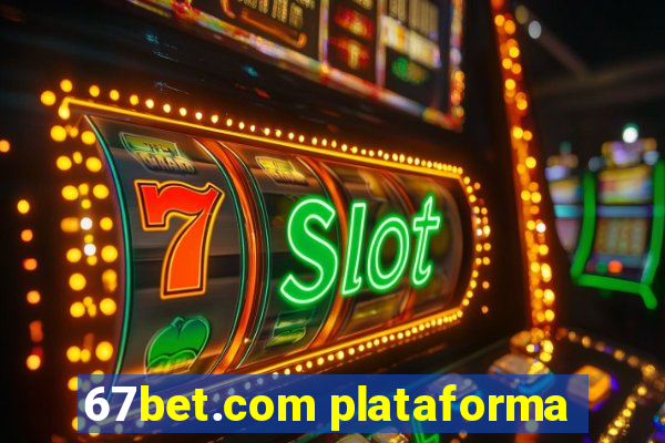 67bet.com plataforma