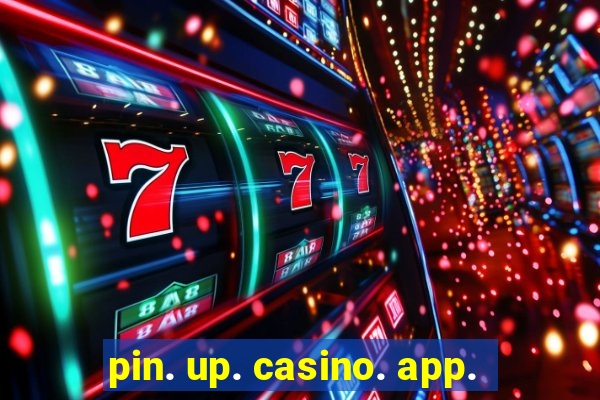 pin. up. casino. app.