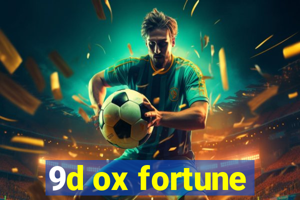 9d ox fortune