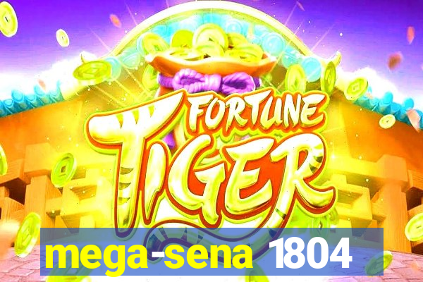 mega-sena 1804