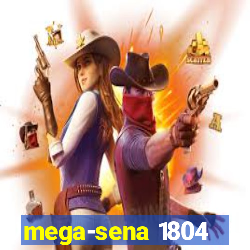 mega-sena 1804