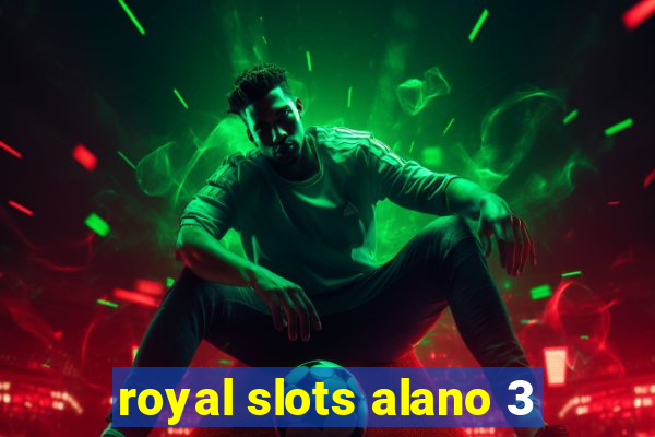 royal slots alano 3