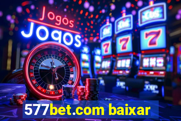 577bet.com baixar