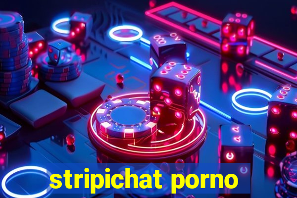 stripichat porno